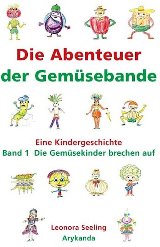 Die Abenteuer der Gemüsebande. Band 1: Die Gemüsekinder brechen auf.