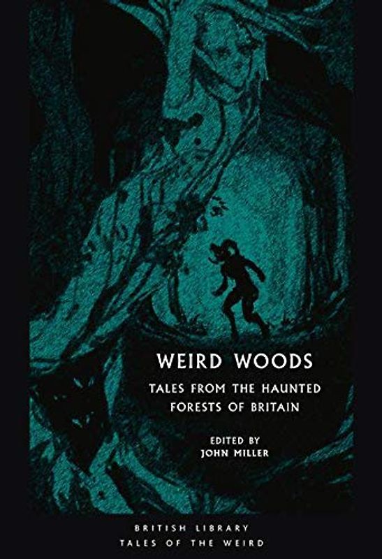 Weird Woods: Tales from the Haunted Forests of Britain (Tales of the Weird)