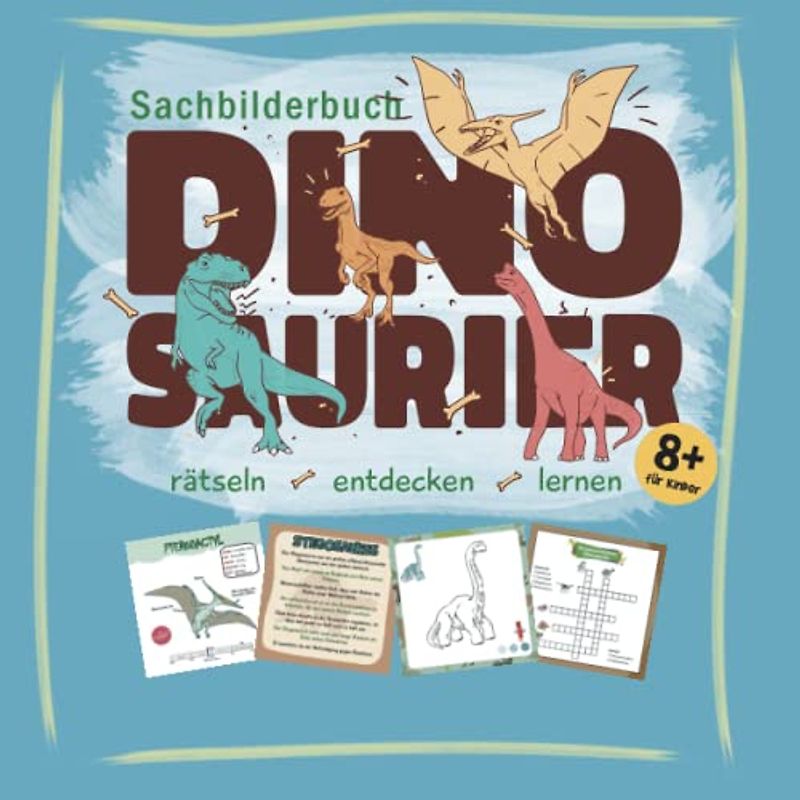 Sachbilderbuch Dinosaurier für kinder ab 8: Dinosaurier entdecken, ausmalen und rätseln lösen. Perfektes Kindergeschenk für Weihnachten oder Geburtstag