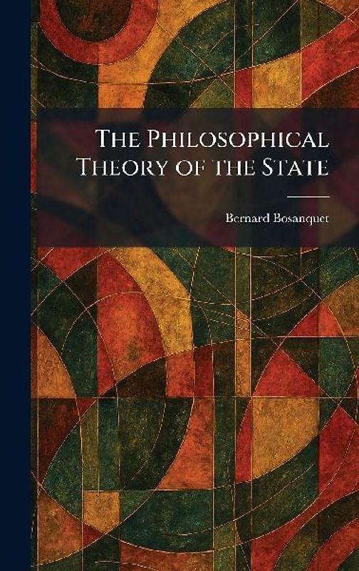 The Philosophical Theory of the State