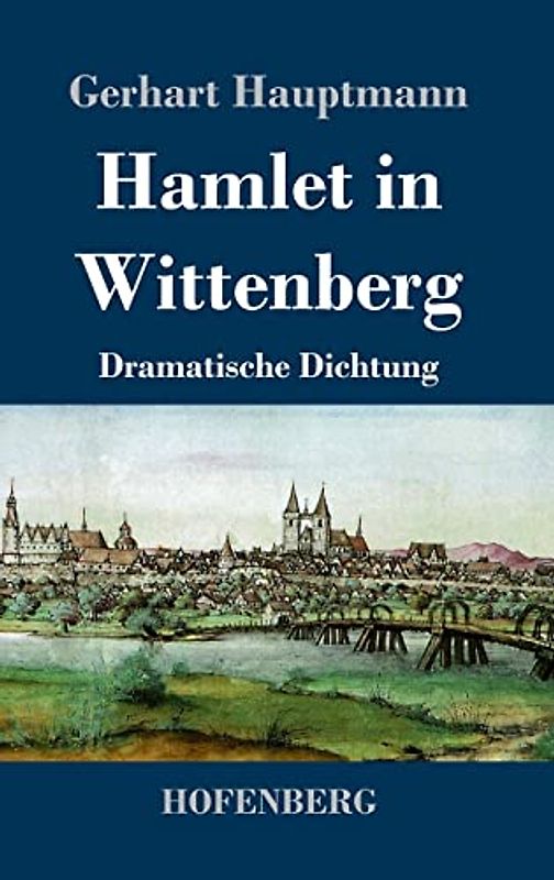 Hamlet in Wittenberg: Dramatische Dichtung