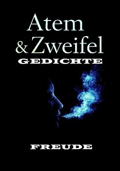 Gedichte / Atem und Zweifel GEDICHTE