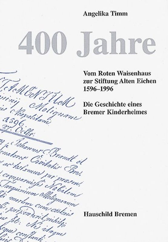 400 Jahre vom Roten Waisenhaus zur Stiftung Alten Eichen 1596-1996