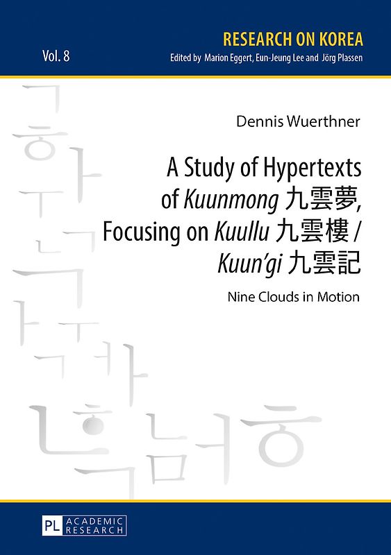 A Study of Hypertexts of «Kuunmong» 九雲夢, Focusing on «Kuullu» 九雲樓 / «Kuun’gi» 九雲記