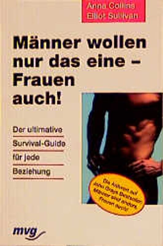 Männer wollen nur das eine - Frauen auch!. Der ultimative Survival-Guide für jede Beziehung