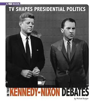 TV Shapes Presidential Politics in the Kennedy-Nixon Debates