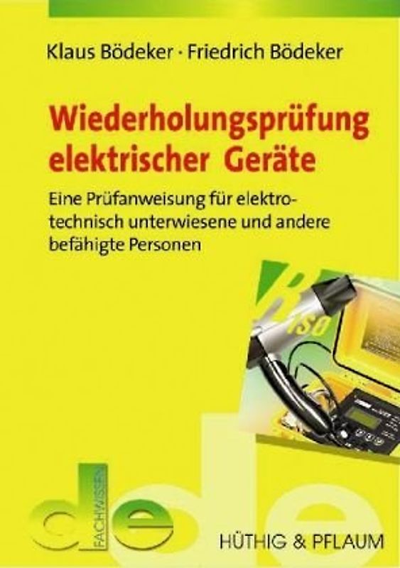 Prüfung elektrischer Geräte. Eine Prüfanweisung für elektrotechnisch unterwiesene Personen