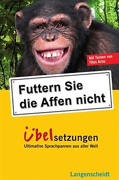 Langenscheidt Futtern Sie die Affen nicht! Übelsetzungen