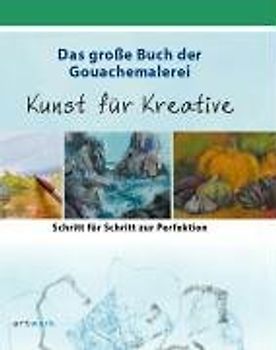 Das grosse Buch der Gouachemalerei