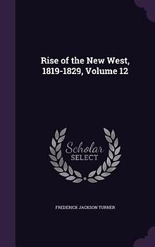 Rise of the New West, 1819-1829, Volume 12