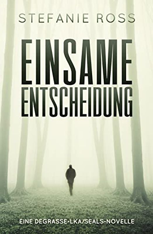 Einsame Entscheidung: Eine DeGrasse-LKA/SEALs-Novelle