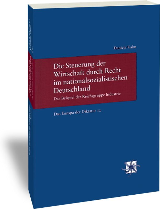 Die Steuerung der Wirtschaft durch Recht im nationalsozialistischen Deutschland