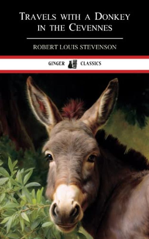 Travels with a Donkey in the Cevennes: Travel Stories (Annotated)
