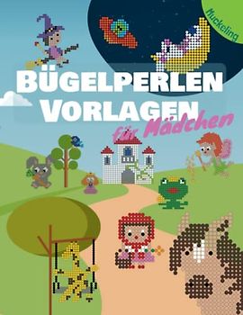 Bügelperlen Vorlagen für Mädchen: Vorlagenbuch für Mädchen mit Pferden, Prinzessinnen, Feen, Märchenfiguren, Tieren und noch viel mehr Motiven