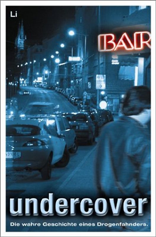 Undercover. Die wahre Geschichte eines Drogenfahnders
