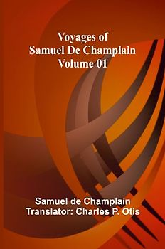 Voyages of Samuel De Champlain - Volume 01