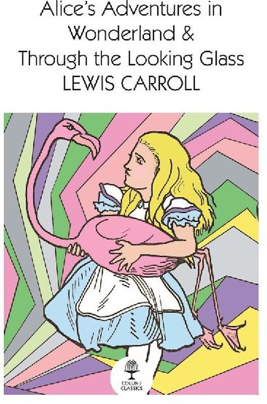 Alice's Adventures in Wonderland and Through the Looking Glass