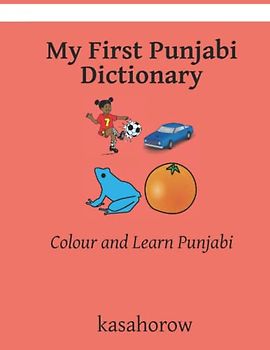 My First Punjabi Dictionary: Colour and Learn Punjabi
