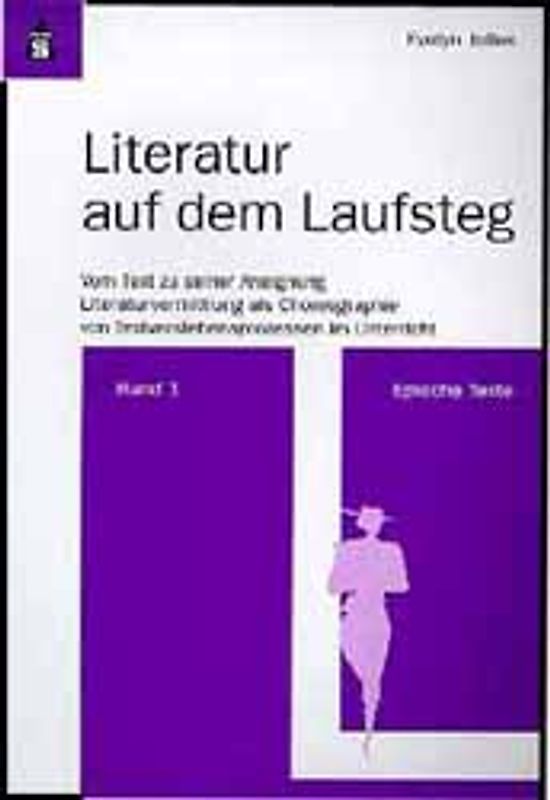 Literatur auf dem Laufsteg. Vom Text zu seiner Aneignung. Literaturvermittlung...