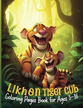 Likhon Tiger Cub Coloring Pages Book for Ages 5-16