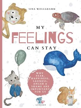 My feelings can stay: A collection of stories about our emotions to help young children build resilience and self-love