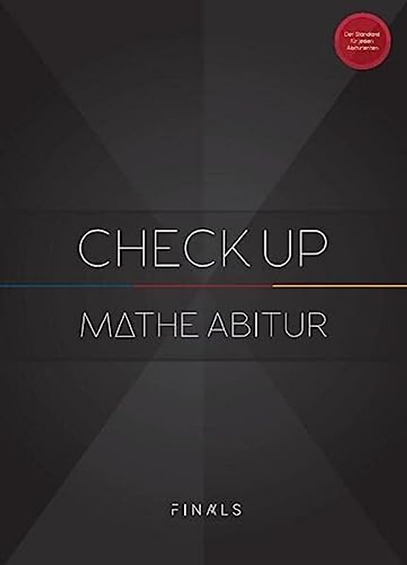 Mathematik Abiturvorbereitung - CHECK UP - Bayern 2023: Mathe Abi Simulation mit 3 kompletten Abiturprüfungen für Analysis, Algebra, Geometrie und ... und Bewertungskriterien (FINALS 2023)