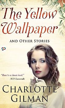The Yellow Wallpaper and Other Stories