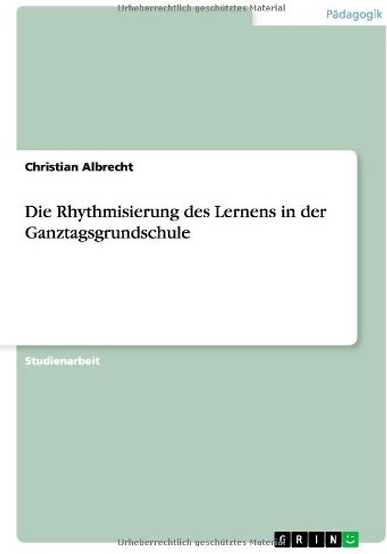 Die Rhythmisierung des Lernens in der Ganztagsgrundschule