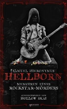 Samuel Hieronymus Hellborn: Memoiren eines Rockstar-Mörders [Taschenbuch] - Hollow Skai
