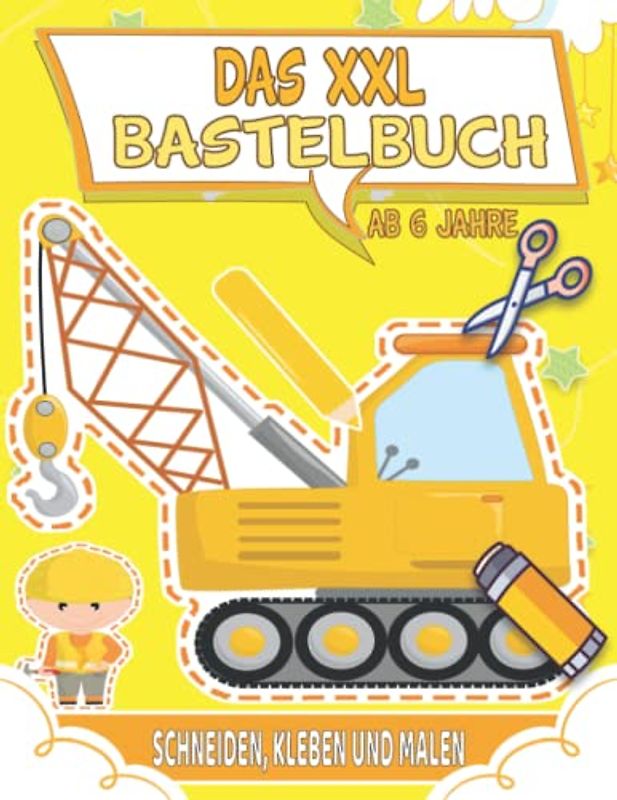 Das XXL Bastelbuch Ab 6 Jahre: Lustige XXL ausschneidebuch ab 6 jahre Mit Unterhaltsamen Themen Zu Schneiden, Kleben Und Malen
