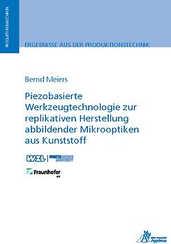 Piezobasierte Werkzeugtechnologie zur replikativen Herstellung abbildender Mikrooptiken aus Kunststoff