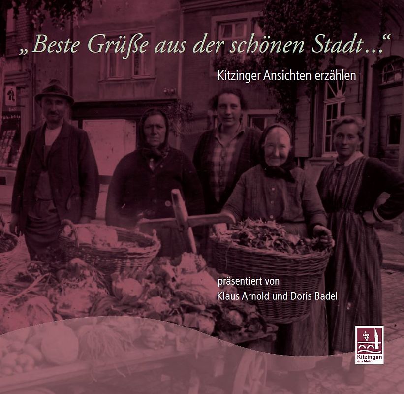 Beste Grüße aus der schönen Stadt - Kitzinger Ansichten erzählen