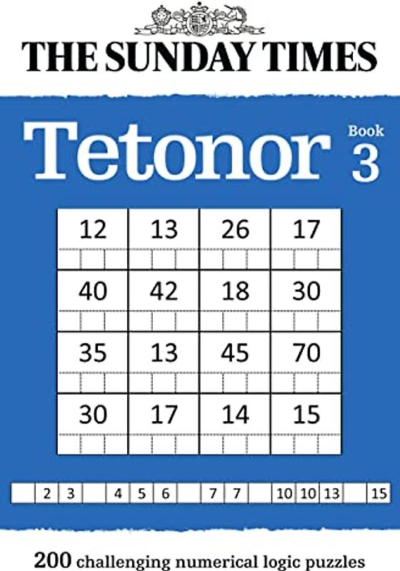 The Sunday Times Tetonor Book 3: 200 challenging numerical logic puzzles (The Sunday Times Puzzle Books)
