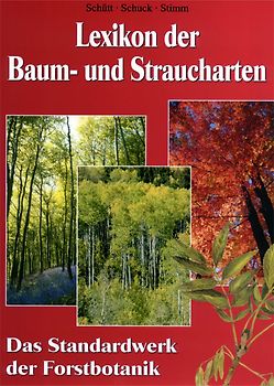 Lexikon der Baum- und Straucharten. Das Standardwerk der Forstbotanik