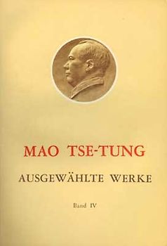 Ausgewählte Werke / Mao Tse-Tung Ausgewählte Werke Band IV.