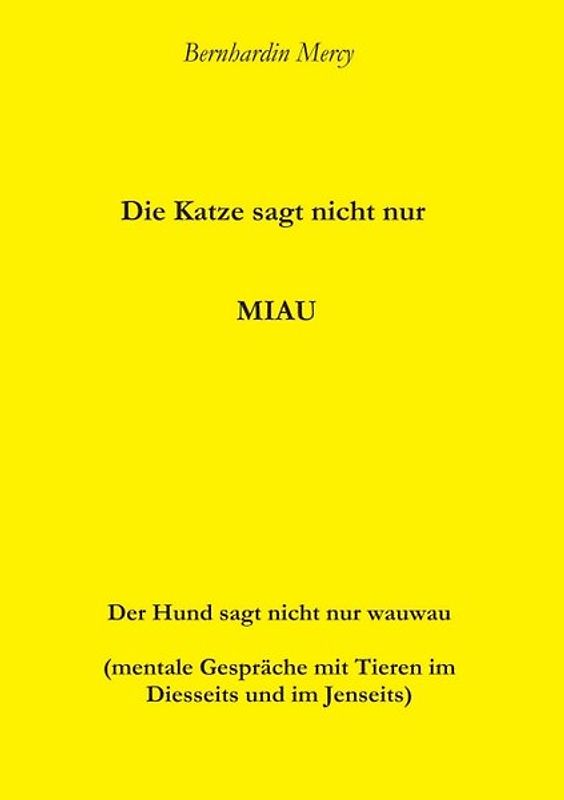 Die Katze macht nicht nur MIAU