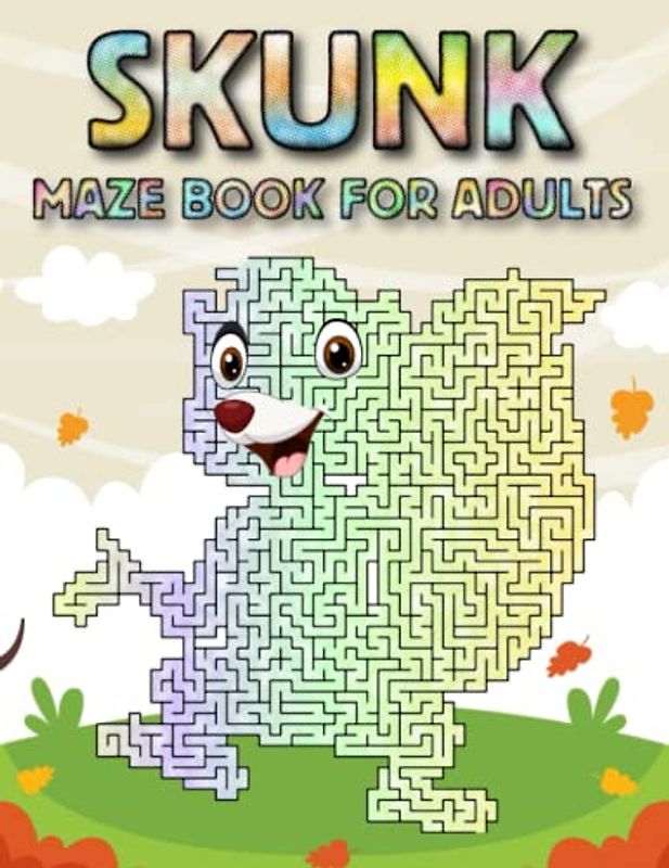 Skunk Maze Book For Adults: Challenging Skunk Mazes For Adults Hours Of Fun And Relaxing