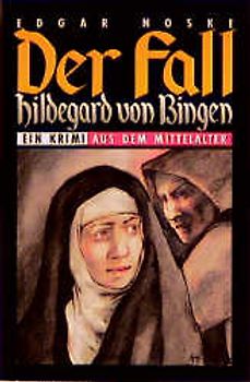 Der Fall Hildegard von Bingen. Historischer Krimi