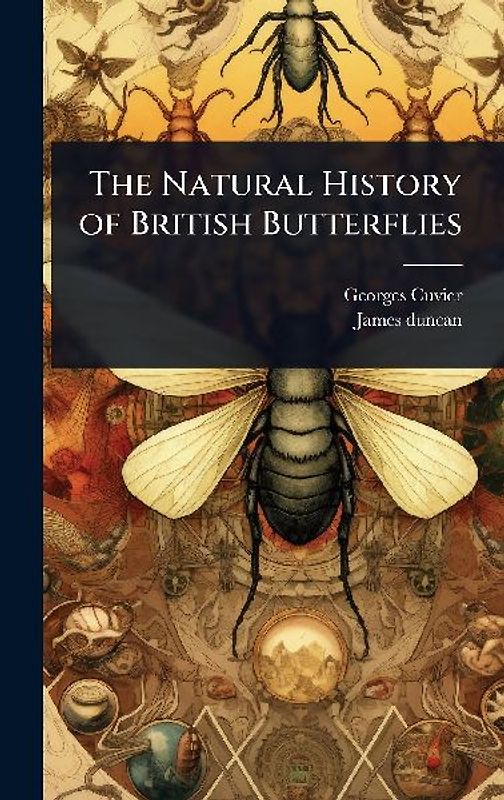 The Natural History of British Butterflies