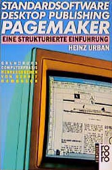 Standardsoftware Desktop Publishing PageMaker. Eine strukturierte Einführung. (bis Version 4.0). (rororo computer)