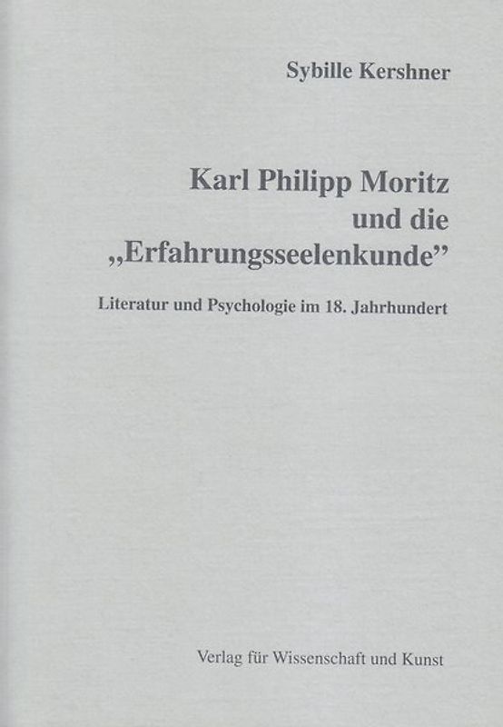 Karl Philipp Moritz und die "Erfahrungsseelenkunde"