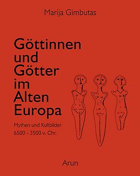 Göttinnen und Götter im Alten Europa