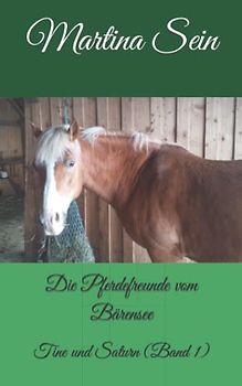 Die Pferdefreunde vom Bärensee: Tine und Saturn