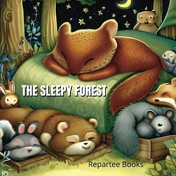 The Sleeping Forest: A Bedtime Story For Little Ones
