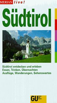 Südtirol. Südtirol entdecken und erleben. Essen, Trinken, Übernachten.Ausflüge, Wanderungen, Sehenswertes