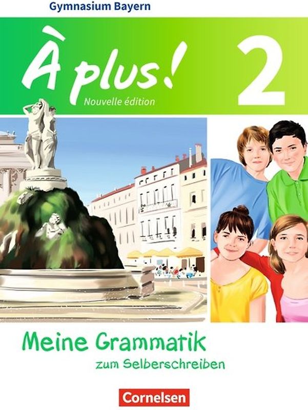 À plus ! - Französisch als 1. und 2. Fremdsprache - Bayern - Ausgabe 2017 - Band 2