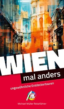 Wien – mal anders. MICHAEL MÜLLER REISEFÜHRER