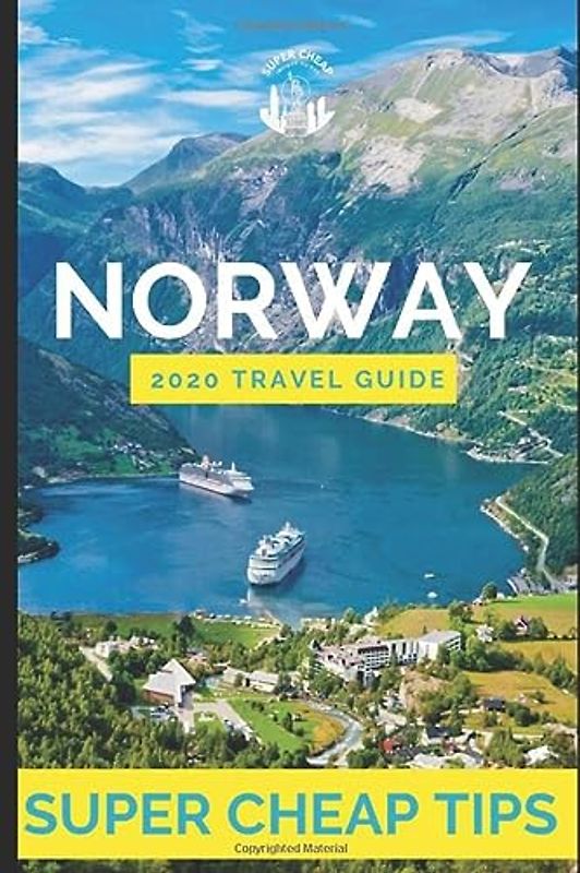 Super Cheap Norway - Travel Guide 2020: Enjoy two weeks in Norway for $250
