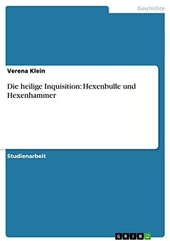 Die heilige Inquisition: Hexenbulle und Hexenhammer