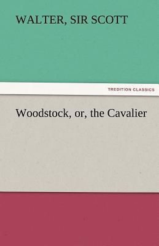 Woodstock, or, the Cavalier